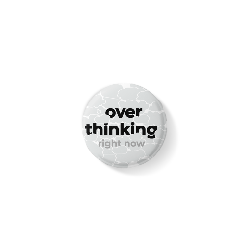 Overthinking round pin badge (44mm) Overthinking_0f593eb0-13cf-441d-9cce-1e76deb11415
