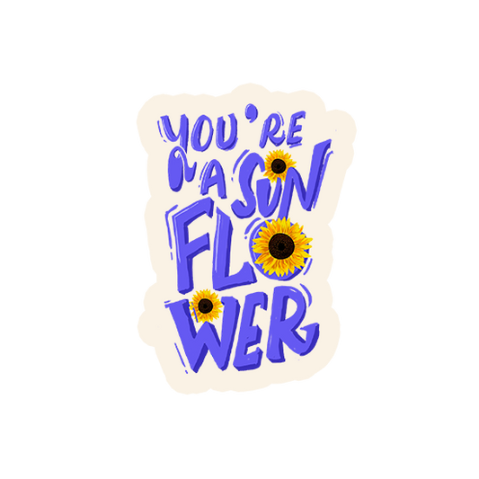 You are a sunflower laptop sticker Youareasunflower