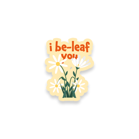 I Be-leaf You laptop sticker ibeleafyou