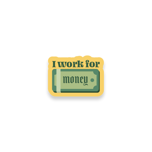 I work for money sticker