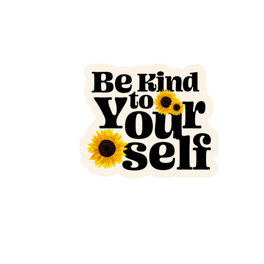 Be kind to yourself laptop sticker