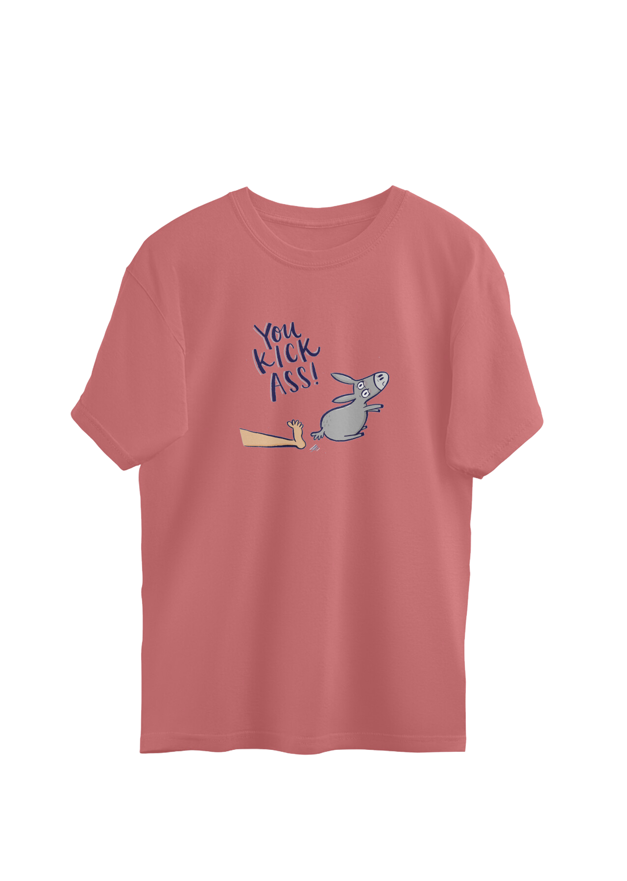You Kick Ass Oversized T-Shirt