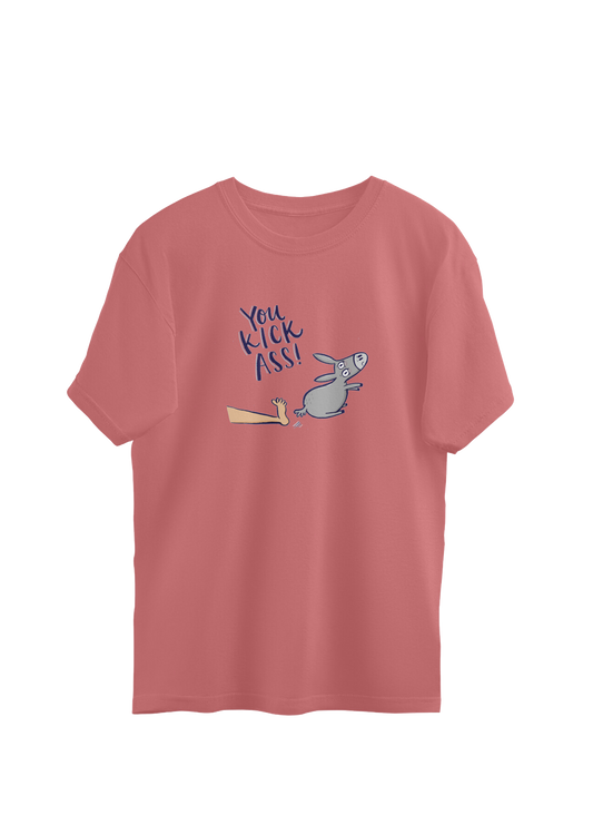 You Kick Ass Oversized T-Shirt