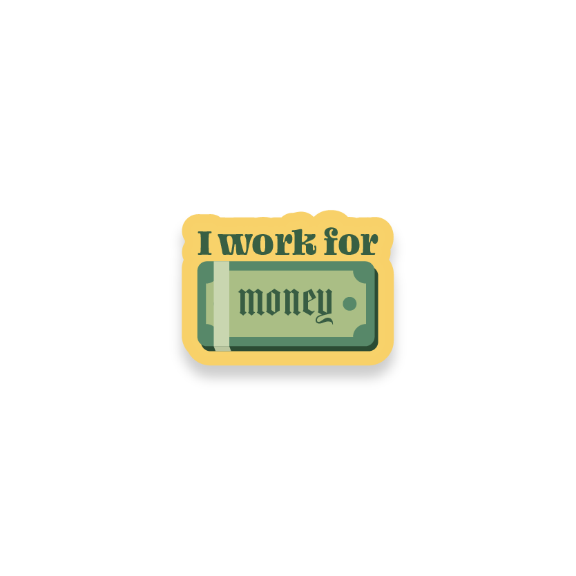 I work for money sticker